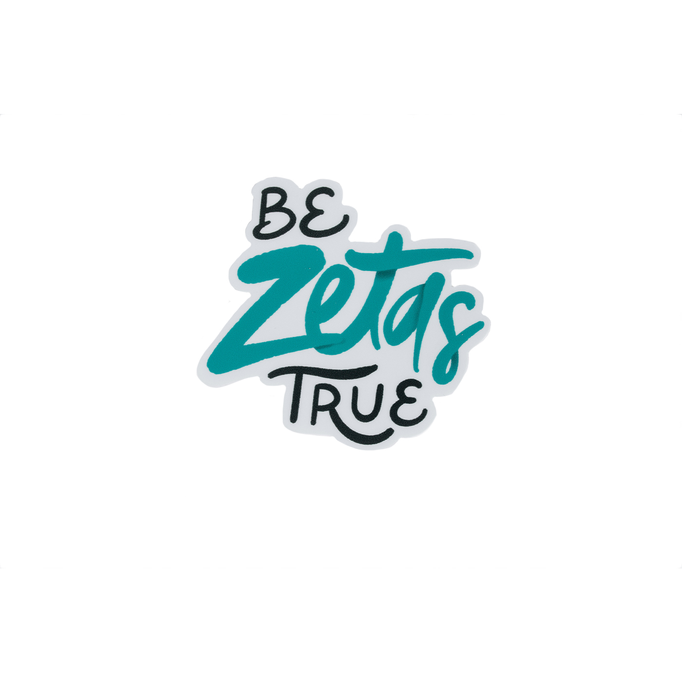 Zeta Tau Alpha Be Zetas True Die Cut Sticker